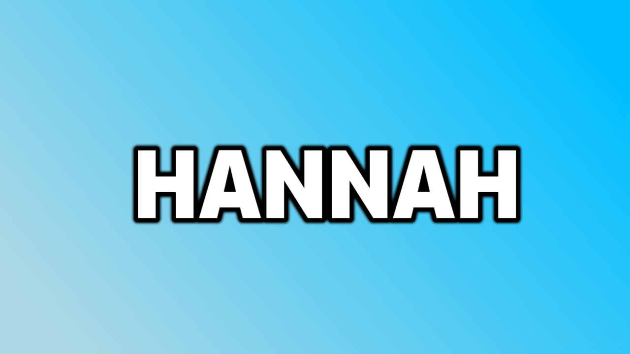 Origen y significado del nombre de Hannah